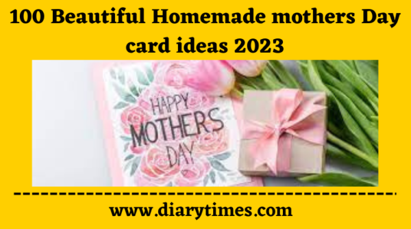 100 Beautiful Homemade mothers Day card ideas 2023