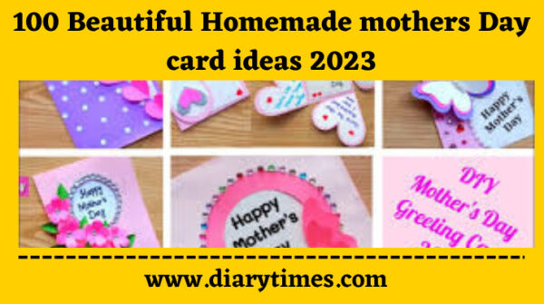 100 Beautiful Homemade mothers Day card ideas 2023