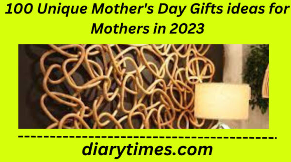 100 Unique Mother's Day Gifts ideas for Mothers in 2023