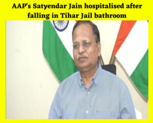 AAP's Satyendar Jain hospitalised after falling in Tihar Jail bathroom