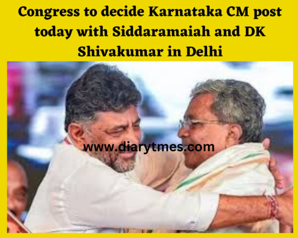 Karnataka CM : Congress to decide Karnataka CM post today with Siddaramaiah and DK Shivakumar in Delhi