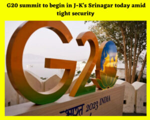 G20 summit to begin in J-K's Srinagar today amid tight security