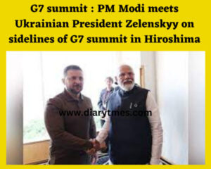 G7 summit : PM Modi meets Ukrainian President Zelenskyy on sidelines of G7 summit in Hiroshima