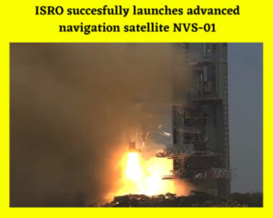 ISRO succesfully launches advanced navigation satellite NVS-01