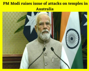 PM Modi raises issue of attacks on temples in Australia, says PM Albanese assured "will take strict actions"