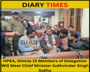 HPEA, Shimla 15 Members of Delegation Will Meet Chief Minister Sukhvinder Singh Sukhu