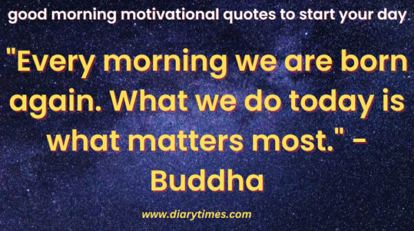 250 life changing good morning motivational quotes to start your day