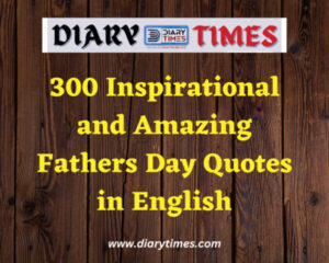 300 Inspirational and Amazing Fathers Day Quotes in English