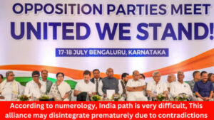 According to numerology, India path is very difficult, This alliance may disintegrate prematurely due to contradictions