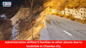 Chamba : Administration shifted 5 families to other places due to landslide in Chamba city