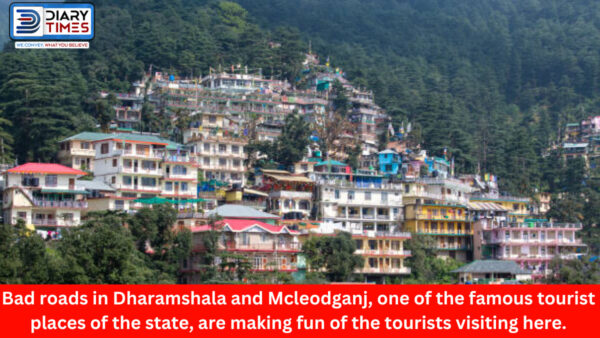 Bad roads in Dharamshala and Mcleodganj, one of the famous tourist places of the state, are making fun of the tourists visiting here.