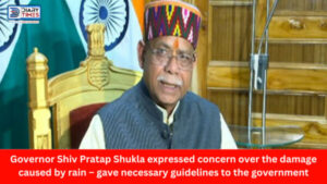 Himachal News : Governor Shiv Pratap Shukla expressed concern over the damage caused by rain – gave necessary guidelines to the government