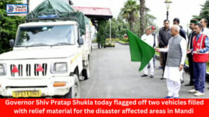 Shimla News : Governor Shiv Pratap Shukla today flagged off two vehicles filled with relief material for the disaster affected areas in Mandi through the Red Cross Society