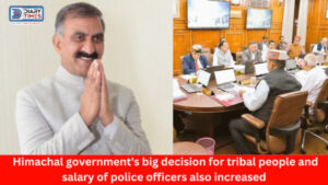 Himachal Cabinet Decisions : Himachal government's big decision for tribal people and salary of police officers also increased