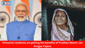 Himachal News : Himachal residents are getting the benefits of Pradhan Mantri Jan Arogya Yojana