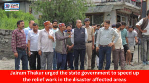 Shimla : Jairam Thakur urged the state government to speed up the relief work in the disaster affected areas