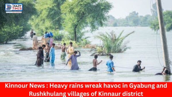 Kinnour News : Heavy rains wreak havoc in Gyabung and Rushkhulang villages of Kinnaur district