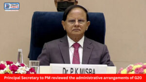 PK Mishra: Principal Secretary to PM reviewed the administrative arrangements of G20