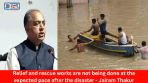 Himachal News : Relief and rescue works are not being done at the expected pace after the disaster - Jairam Thakur