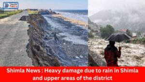 Shimla News : Heavy damage due to rain in Shimla and upper areas of the district