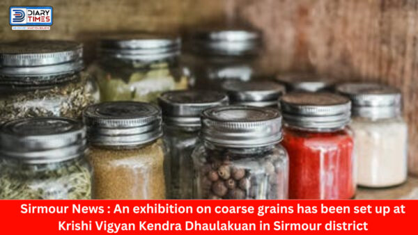 Sirmour News : An exhibition on coarse grains has been set up at Krishi Vigyan Kendra Dhaulakuan in Sirmour district