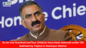 Hamirpur : So far one hundred and four children have been selected under CM Sukhashray Yojana in Hamirpur district