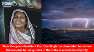 Himachal News : State Congress President Pratibha Singh has demanded to declare the loss due to heavy rains in the state as a national calamity