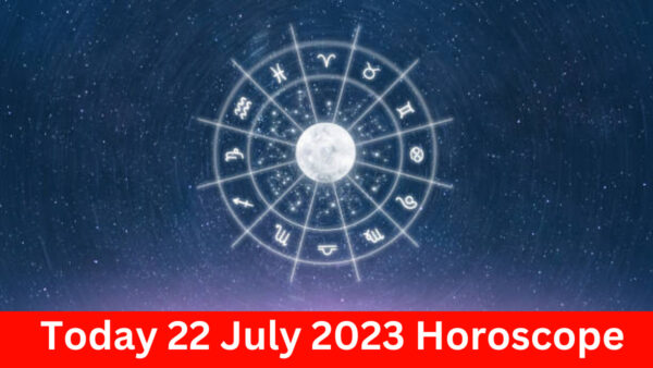 Daily Horoscope 2023 – Today 22 July 2023 Horoscope | today horoscope