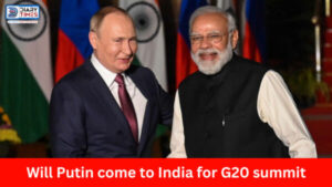 G20 : Will Putin come to India for G20 summit, if this happens it will be a big success for Indian foreign policy
