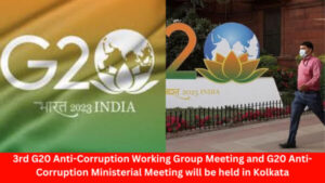 3rd G20 Anti-Corruption Working Group Meeting and G20 Anti-Corruption Ministerial Meeting will be held in Kolkata