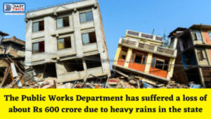 Kangra News : The Public Works Department has suffered a loss of about Rs 600 crore due to heavy rains in the state