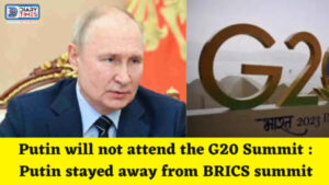 Putin will not attend the G20 Summit : Putin stayed away from BRICS summit