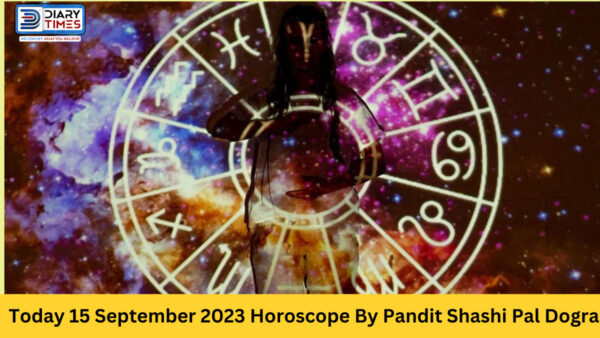 Daily Horoscope 2023 – Today 15 September 2023 Horoscope | Today Horoscope By Pandit Shashi Pal Dogra