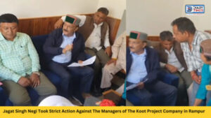 Shimla - Jagat Singh Negi Took Strict Action Against The Managers of The Koot Project Company in Rampur, Ordered to Release Rs 80 Lakh