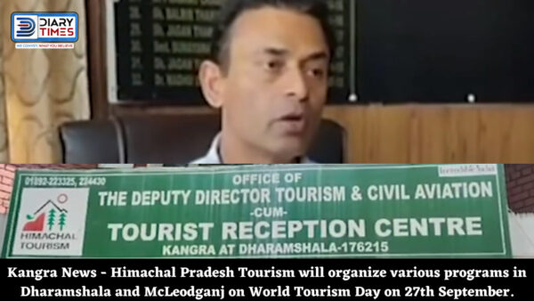 Kangra News - Himachal Pradesh Tourism will organize various programs in Dharamshala and McLeodganj on World Tourism Day on 27th September.