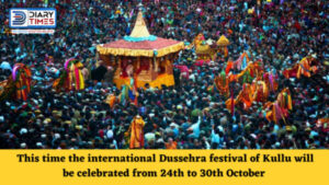 Kullu News : This time the international Dussehra festival of Kullu will be celebrated from 24th to 30th October