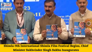 Shimla-9th International Shimla Film Festival Begins, Chief Minister Sukhvinder Singh Sukhu Inaugurates