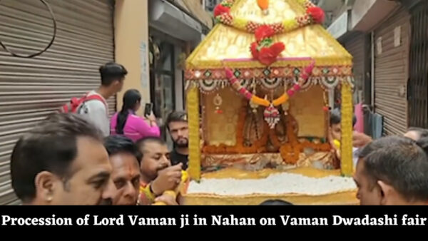 Sirmaur News - The Procession of Lord Vaman ji in Nahan on Vaman Dwadashi fair, local people including local MLA Ajay Solanki Participated.