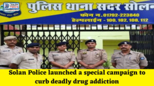Solan News : Solan Police launched a special campaign to curb deadly drug addiction