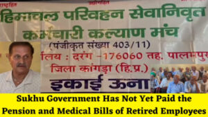 Sukhu Government Has Not Yet Paid the Pension and Medical Bills of Retired Employees of Himachal Road Transport Corporation.