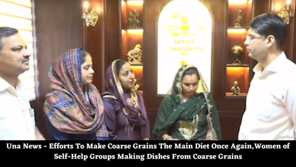 Una News - Efforts To Make Coarse Grains The Main Diet Once Again,Women of Self-Help Groups Making Dishes From Coarse Grains