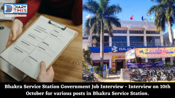 Bhakra Service Station Government Job Interview - Interview on 10th October for various posts in Bhakra Service Station.