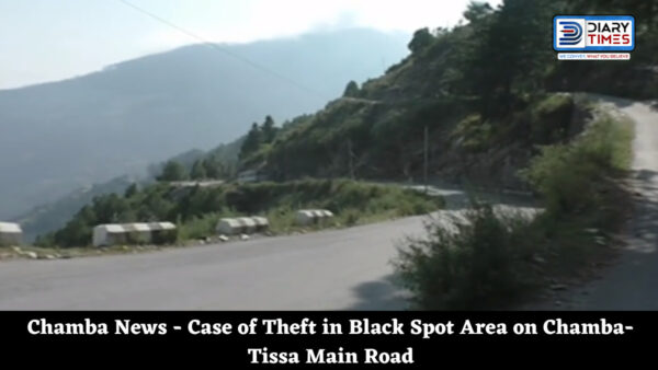 Chamba News - Case of Theft in Black Spot Area on Chamba-Tissa Main Road