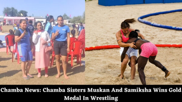 Chamba News: Chamba Sisters Muskan And Samiksha Wins Gold Medal In Wrestling