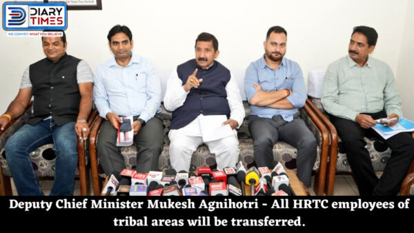 Deputy Chief Minister Mukesh Agnihotri - All HRTC employees of tribal areas will be transferred.