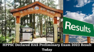 HPPSC Declared HAS Preliminary Exam 2023 Result Today