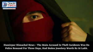 Hamirpur Himachal News - The Main Accused In Theft Incidents Was On Police Remand For Three Days, Had Stolen Jewelery Worth Rs 16 Lakh.