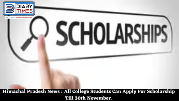 Himachal Pradesh News : All College Students Can Apply For Scholarship Till 30th November.