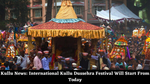Kullu News: International Kullu Dussehra Festival Will Start From Today