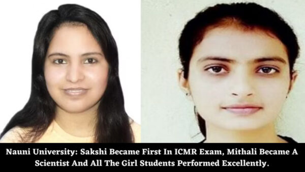 Nauni University: Sakshi Became First In ICMR Exam, Mithali Became A Scientist And All The Girl Students Performed Excellently.